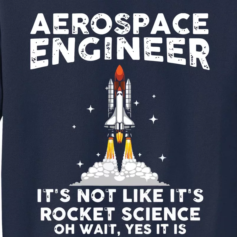 Cool Aerospace Engineer For Men Women Rocket Scientist Space Tall Sweatshirt