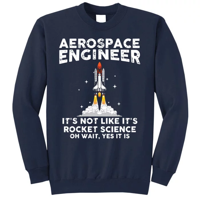 Cool Aerospace Engineer For Men Women Rocket Scientist Space Tall Sweatshirt