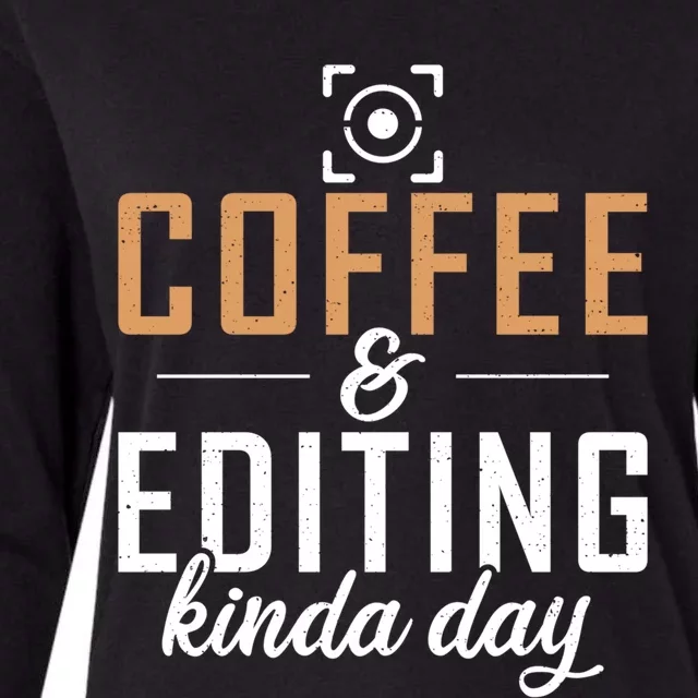 Coffee And Editing Kinda Day Photo Camera Photography Gift Womens Cotton Relaxed Long Sleeve T-Shirt