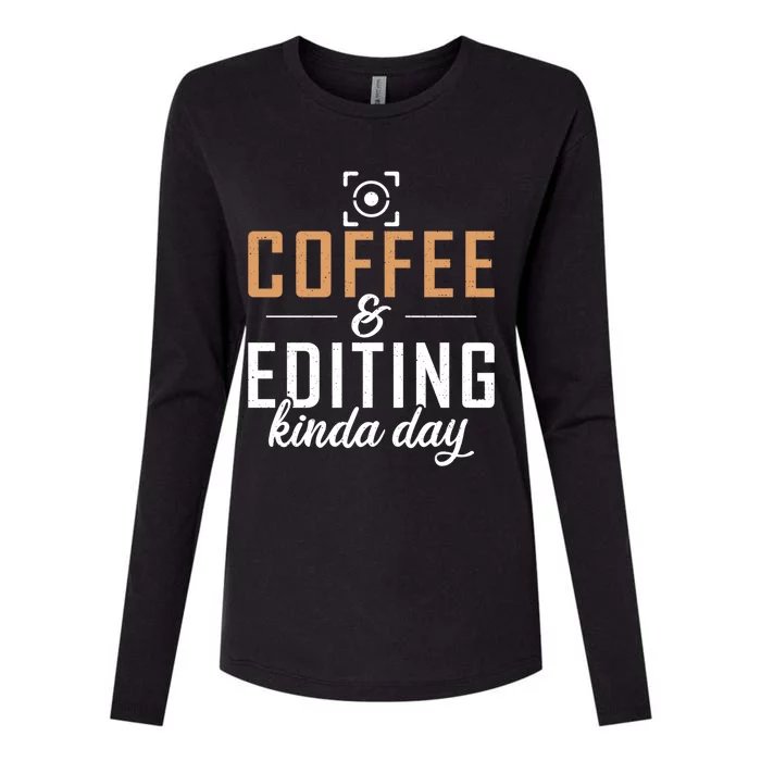 Coffee And Editing Kinda Day Photo Camera Photography Gift Womens Cotton Relaxed Long Sleeve T-Shirt