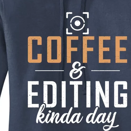 Coffee And Editing Kinda Day Photo Camera Photography Gift Women's Pullover Hoodie