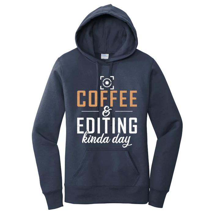 Coffee And Editing Kinda Day Photo Camera Photography Gift Women's Pullover Hoodie