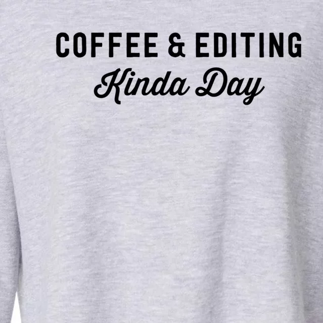 Coffee And Editing Kinda Day Gift Photography Camera Cool Gift Cropped Pullover Crew