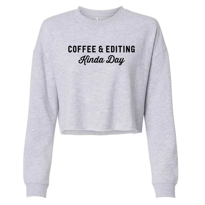 Coffee And Editing Kinda Day Gift Photography Camera Cool Gift Cropped Pullover Crew