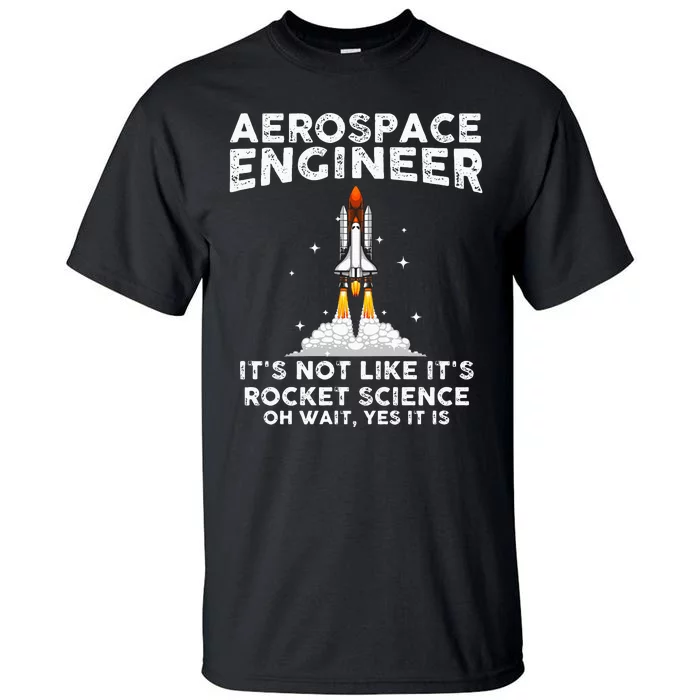 Cool Aerospace Engineer For Men Women Rocket Scientist Space Tall T-Shirt