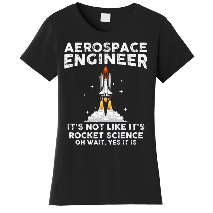 Cool Aerospace Engineer For Men Women Rocket Scientist Space Women's T-Shirt