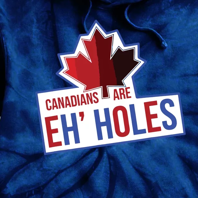 Canadians Are Eh Holes Funny Canada Tie Dye Hoodie