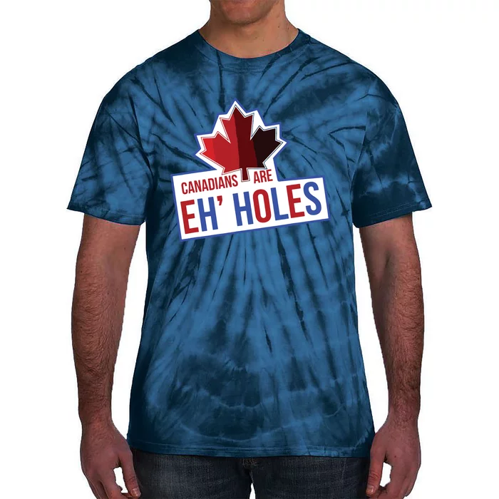 Canadians Are Eh Holes Funny Canada Tie-Dye T-Shirt