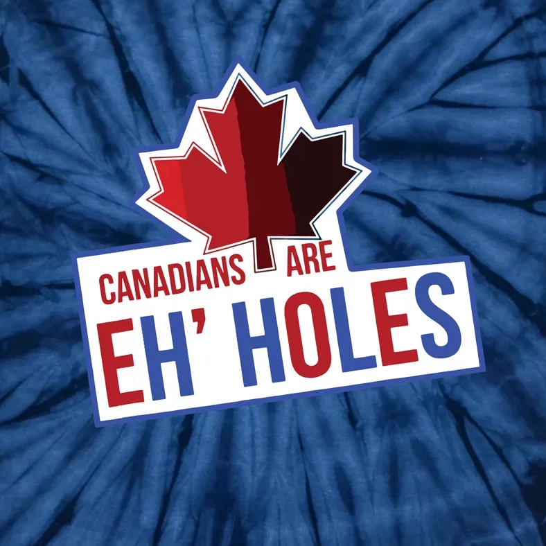 Canadians Are Eh Holes Funny Canada Tie-Dye T-Shirt