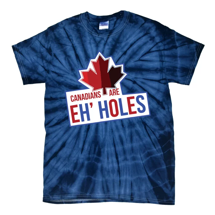 Canadians Are Eh Holes Funny Canada Tie-Dye T-Shirt