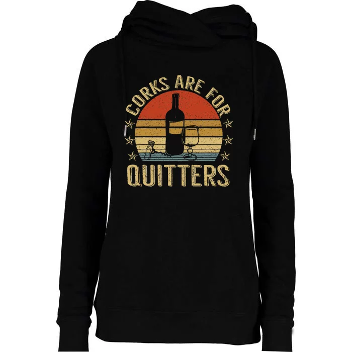 Corks Are For Quitters Wine Liquor Lover Funny Drinking Team Womens Funnel Neck Pullover Hood