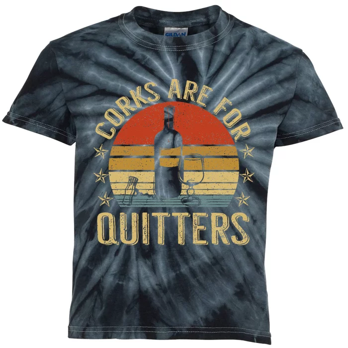 Corks Are For Quitters Wine Liquor Lover Funny Drinking Team Kids Tie-Dye T-Shirt