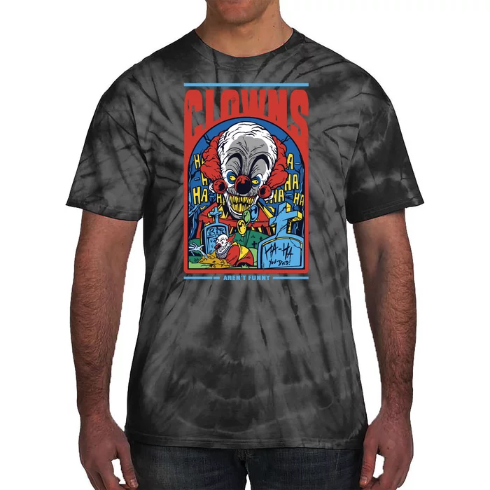 Clowns Aren't Funny Tie-Dye T-Shirt