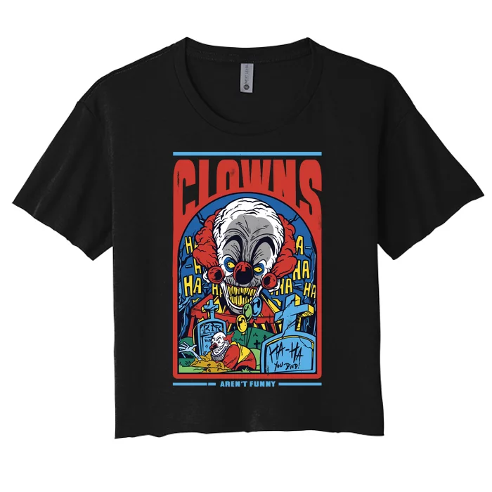 Clowns Aren't Funny Women's Crop Top Tee