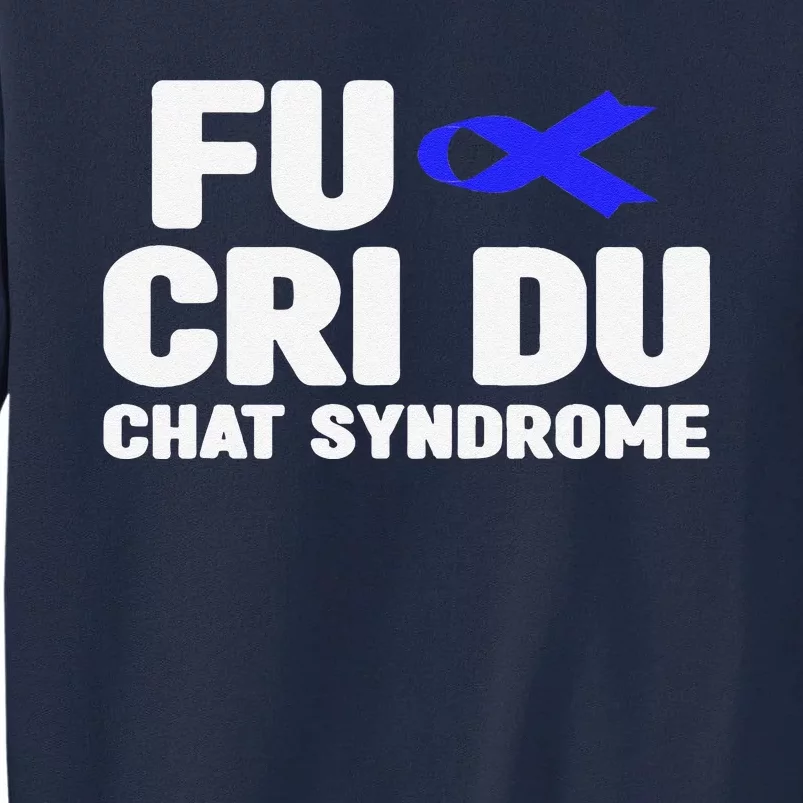 Cdc Awareness Fu Cri Du Chat Syndrome Awareness Tall Sweatshirt