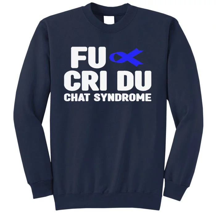 Cdc Awareness Fu Cri Du Chat Syndrome Awareness Tall Sweatshirt