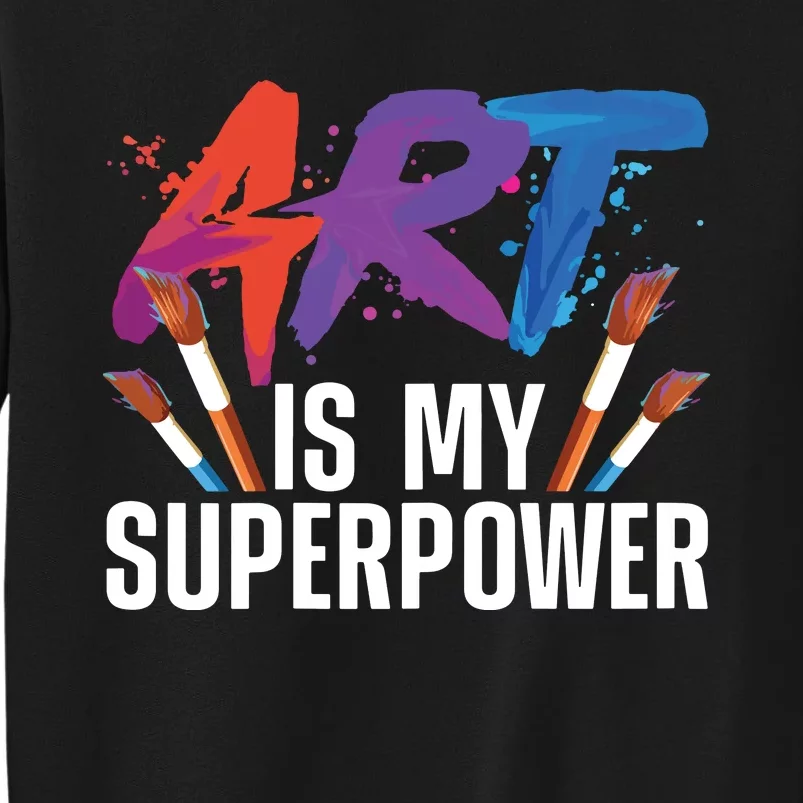 Cool Art For Art Teacher Artist Painter Superpower Tall Sweatshirt