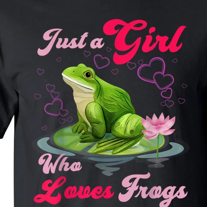 Cute And Funny Just A Girl Who Loves Frogs Tall T-Shirt