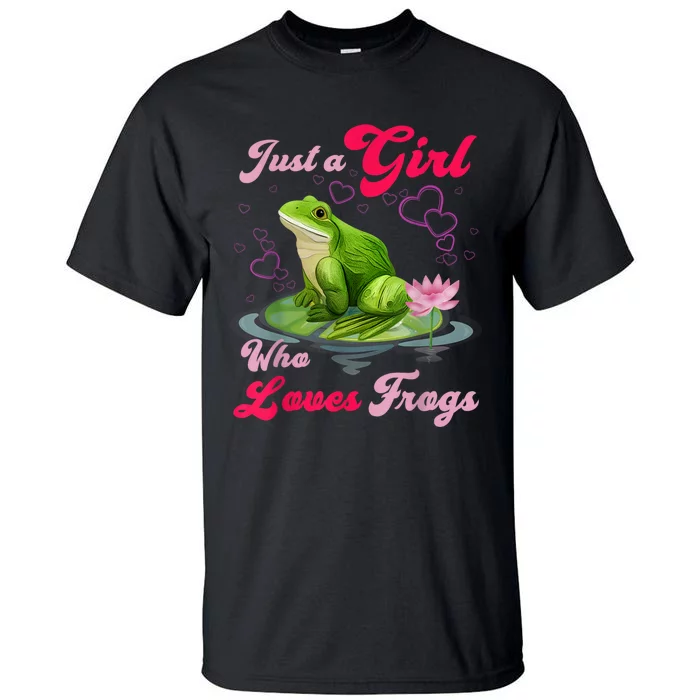 Cute And Funny Just A Girl Who Loves Frogs Tall T-Shirt