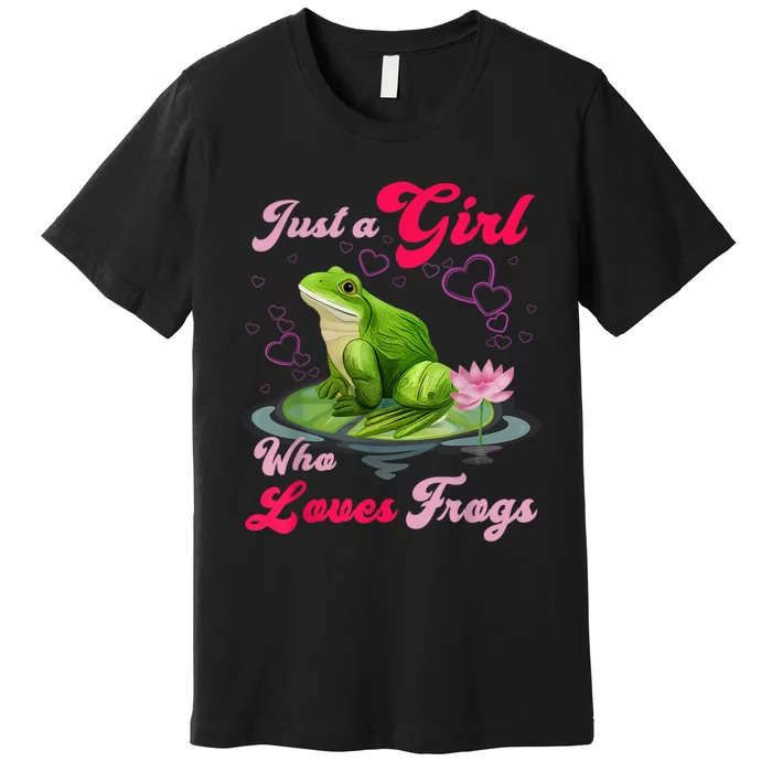 Cute And Funny Just A Girl Who Loves Frogs Premium T-Shirt