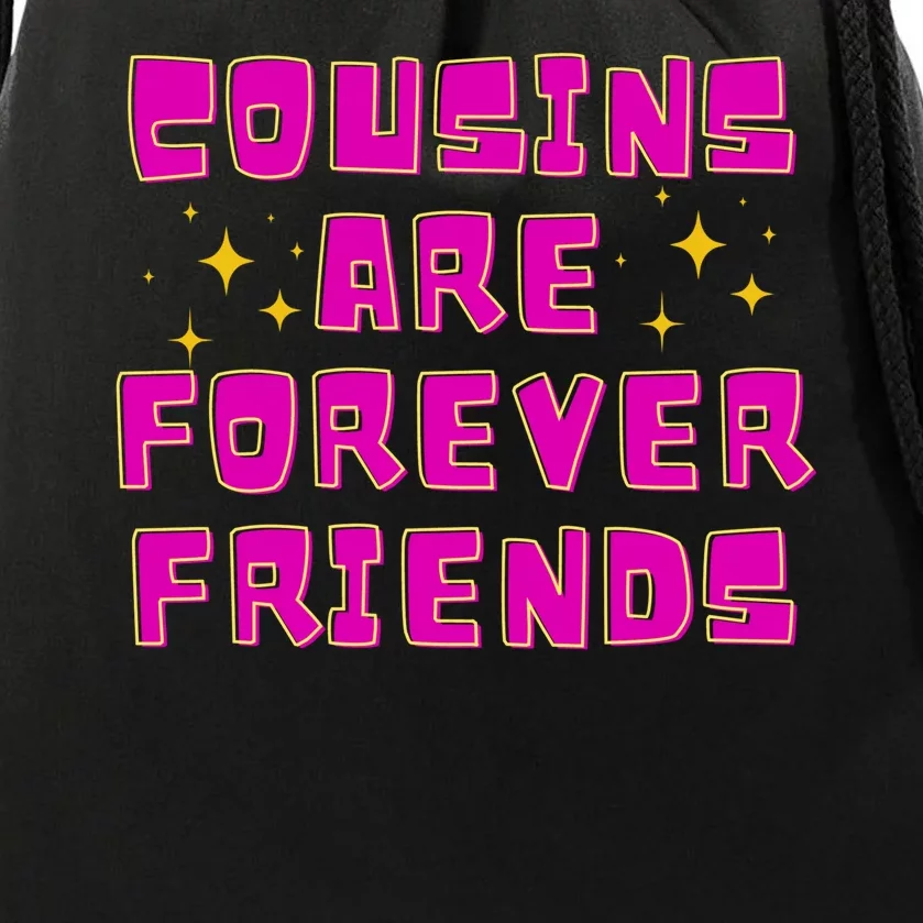 Cousins Are Forever Friends Drawstring Bag