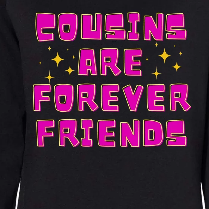 Cousins Are Forever Friends Womens California Wash Sweatshirt