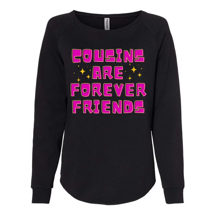 Cousins Are Forever Friends Womens California Wash Sweatshirt