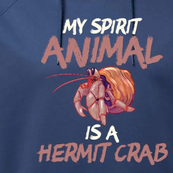 Cute And Funny My Spirit Animal Is A Hermit Crab Cool Gift Performance Fleece Hoodie