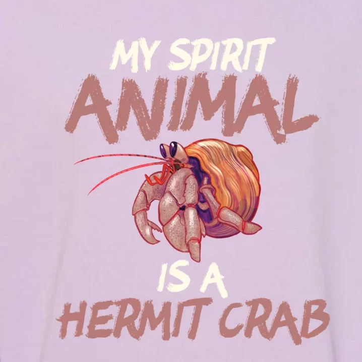 Cute And Funny My Spirit Animal Is A Hermit Crab Cool Gift Garment-Dyed Sweatshirt