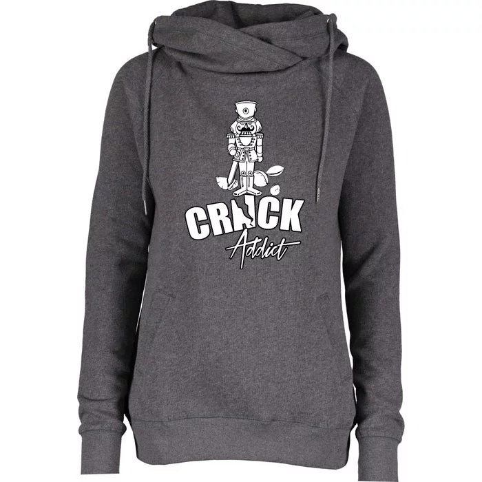 Crack Addict Funny Nutcracker Christmas Sayings Womens Funnel Neck Pullover Hood