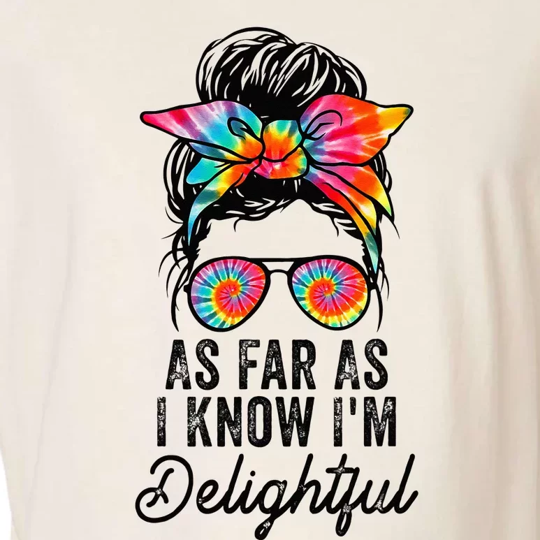 Cute And Funny Saying Tees As Far As I Know Im Delightful Garment-Dyed Women's Muscle Tee