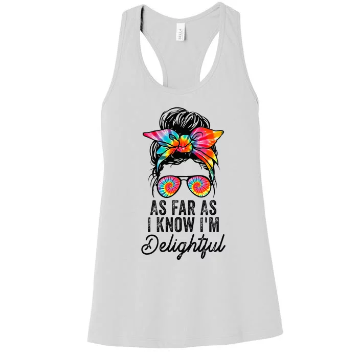 Cute And Funny Saying Tees As Far As I Know Im Delightful Women's Racerback Tank