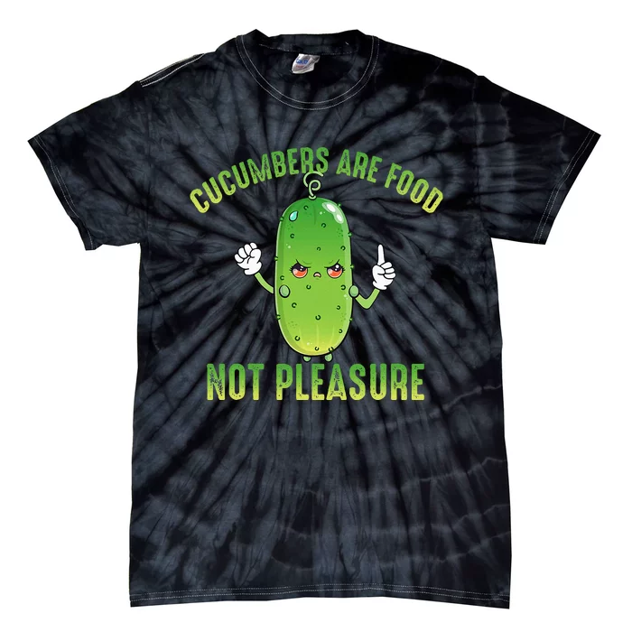 Cucumbers Are Food Not Pleasure Tie-Dye T-Shirt