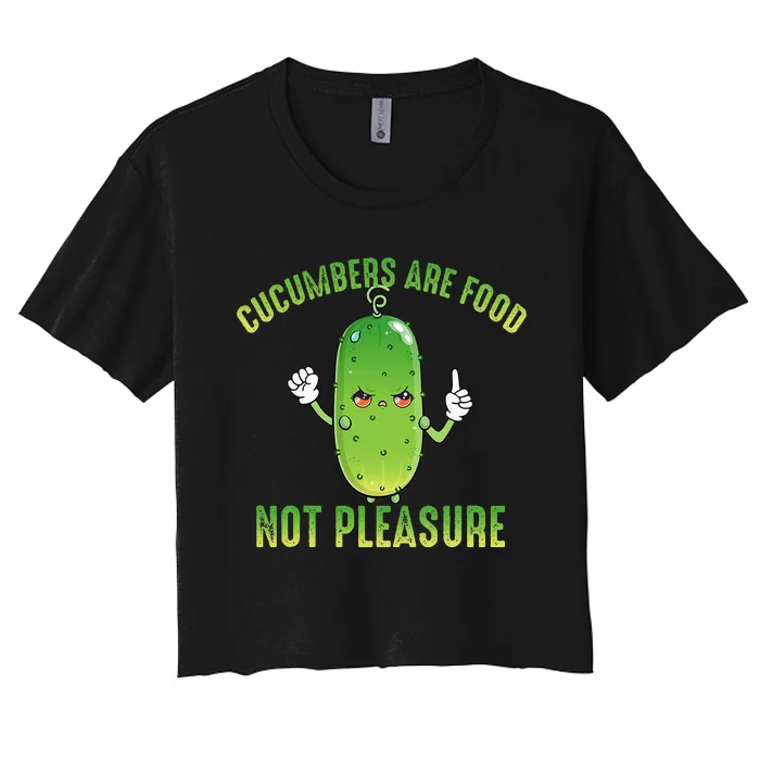 Cucumbers Are Food Not Pleasure Women's Crop Top Tee