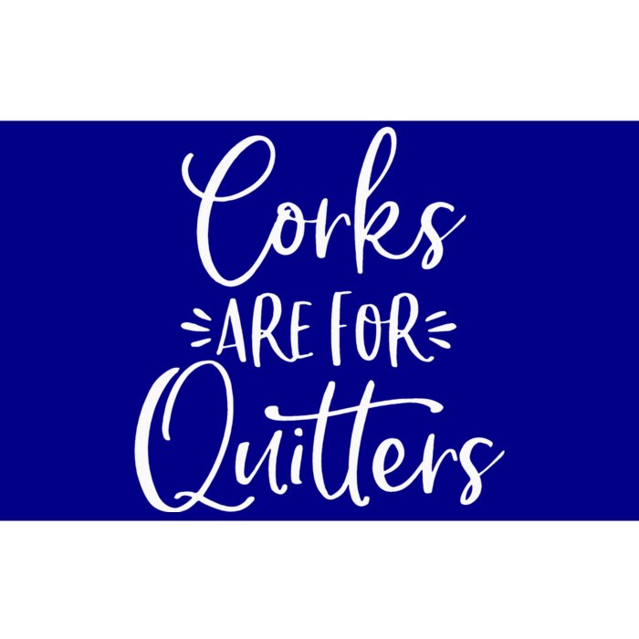 Corks Are For Quitters Funny Trip Winery Tasting Women Bumper Sticker