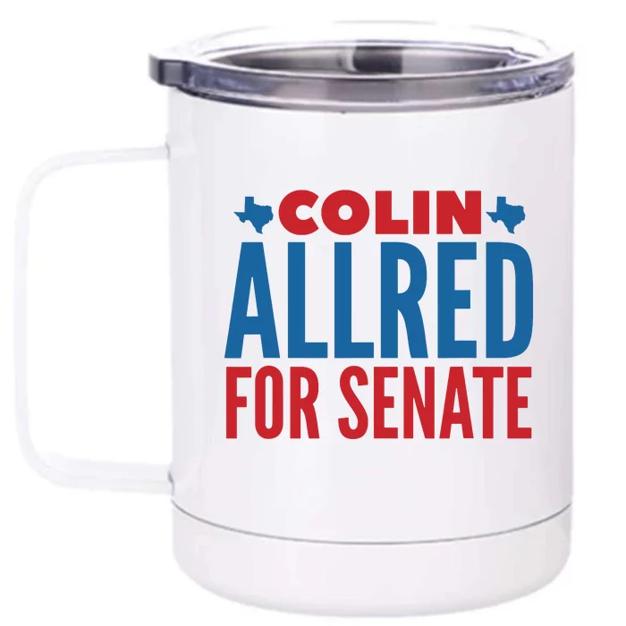 Colin Allred For Senate Front & Back 12oz Stainless Steel Tumbler Cup