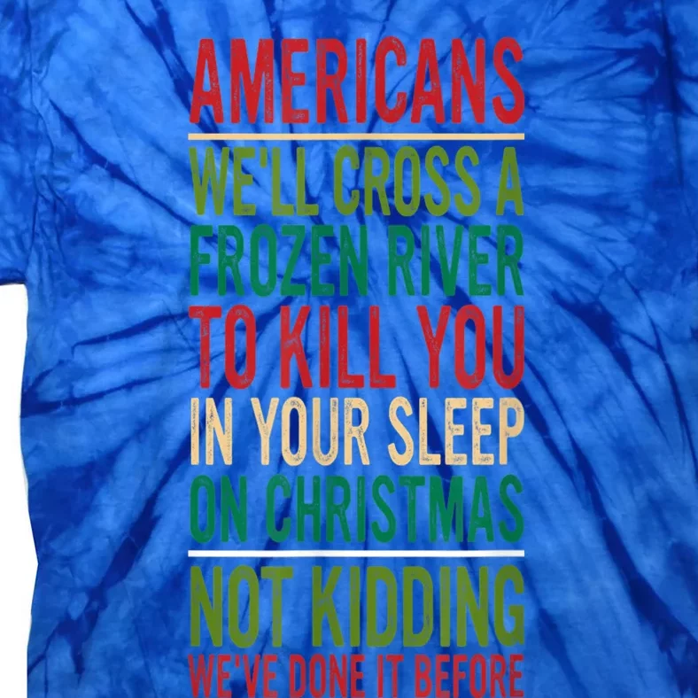 Cross A Frozen River To Kill You In Your Sleep On Christmas Tie-Dye T-Shirt