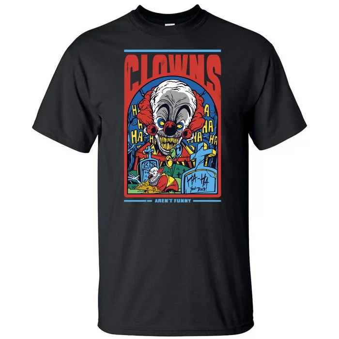 Clowns Aren't Funny Horror Tall T-Shirt