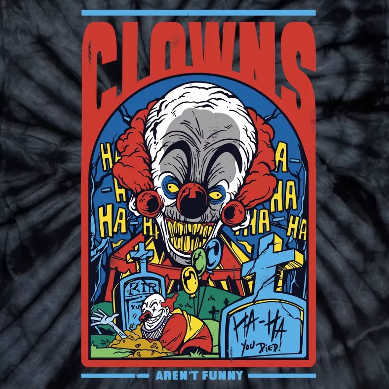 Clowns Aren't Funny Horror Tie-Dye T-Shirt