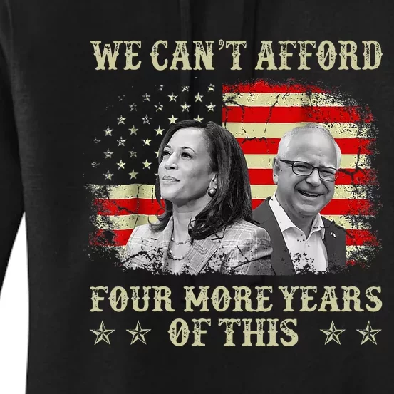 CanT Afford Four More Years Of This Tim Walz Election 2024 Women's Pullover Hoodie