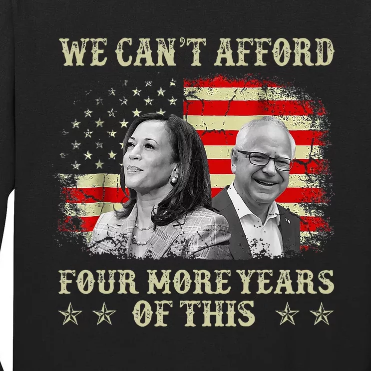 CanT Afford Four More Years Of This Tim Walz Election 2024 Tall Long Sleeve T-Shirt