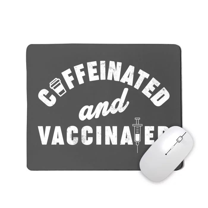 Caffeinated And Vaccinated Mousepad