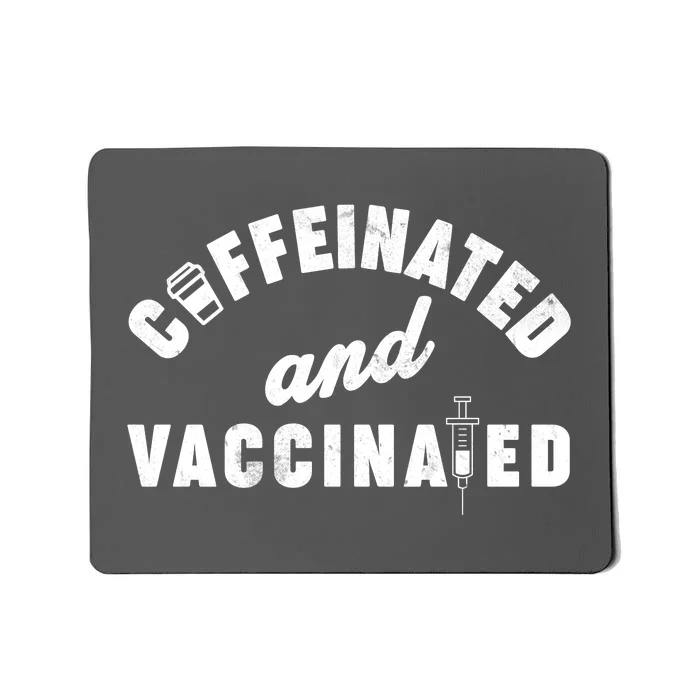 Caffeinated And Vaccinated Mousepad