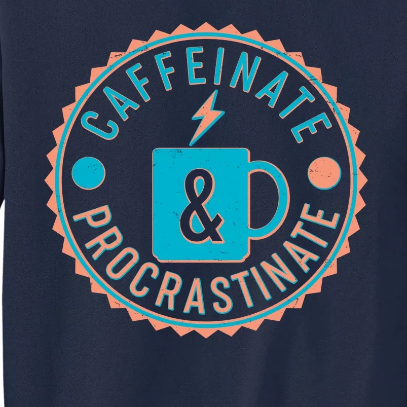 Caffinate & Procrastinate Tall Sweatshirt