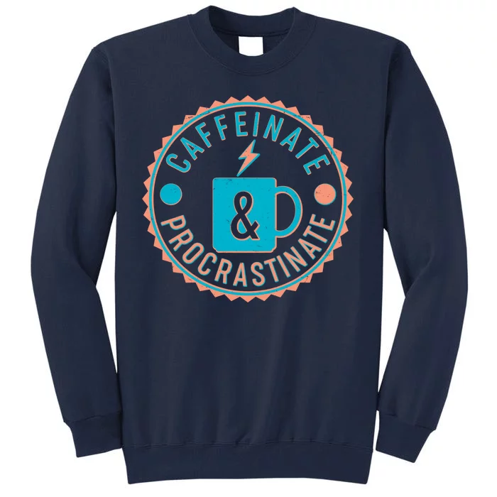 Caffinate & Procrastinate Tall Sweatshirt