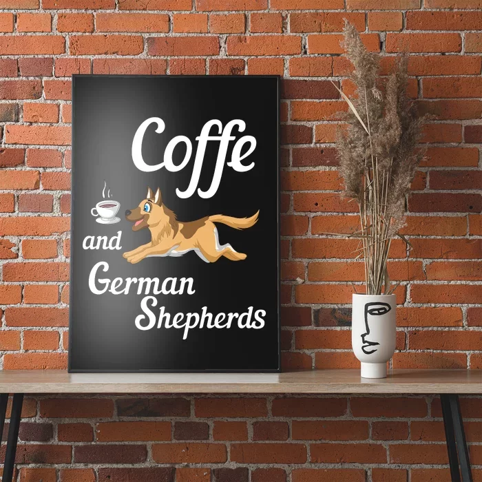 Coffee And German Shepherds Poster