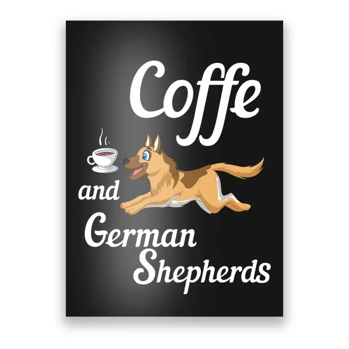 Coffee And German Shepherds Poster