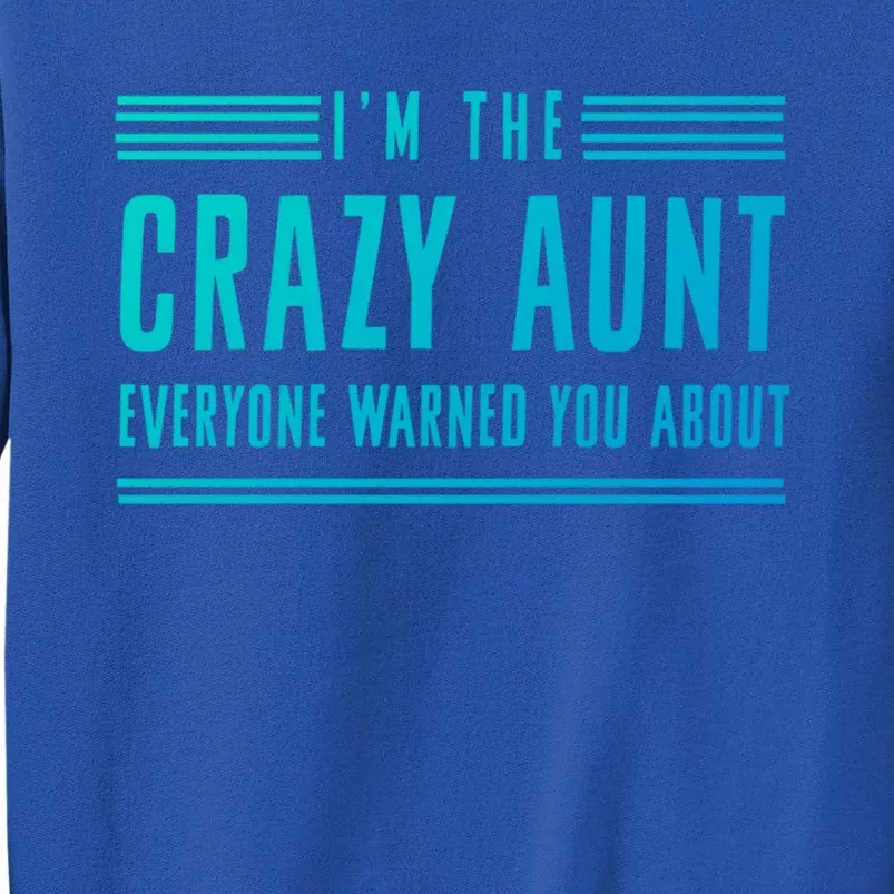 Crazy Aunt Gift For Sisters And Proud Aunts Gift Tall Sweatshirt