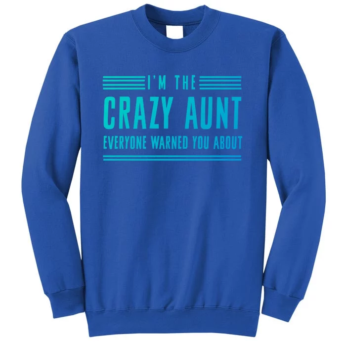 Crazy Aunt Gift For Sisters And Proud Aunts Gift Tall Sweatshirt