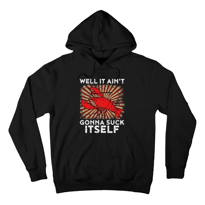 Crawfish Aint Gonna Suck Itself Crawfish Boil Hoodie